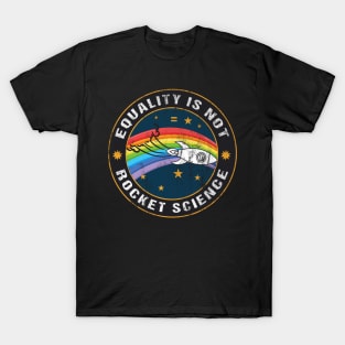 Equality is Not Rocket Science T-Shirt